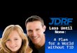 Less Until None: A Plan for a World without T1D. 2 LESSUNTILNONE 2 JDRF’s Vision for the Future