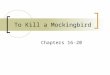 To Kill a Mockingbird Chapters 16-20. Chapter 16 Explaining Upcoming Events