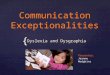 { Communication Exceptionalities Dyslexia and Dysgraphia Presenter: Jeanne Hodgkins