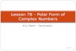 Lesson 78 – Polar Form of Complex Numbers HL2 Math - Santowski 11/16/15