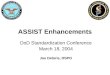 ASSIST Enhancements DoD Standardization Conference March 18, 2004 Joe Delorie, DSPO