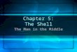 Chapter 5: The Shell The Man in the Middle. In this chapter … The command line Input, output, and redirection Process management Wildcards and expansion