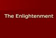 The Enlightenment. An Overview of the 18c Political History  >>> Political History  >>> Reform Intellectual History   Intellectual History  Newtonian