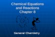 Chemical Equations and Reactions Chapter 8 General Chemistry