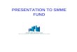 PRESENTATION TO SMME FUND. Preview of the presentation SMME FUNDSMME FUND INTRODUCTION TO UKWAKHAINTRODUCTION TO UKWAKHA WORKSTREAMS PER OPERATIONAL PLAN