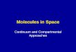 Molecules in Space Continuum and Compartmental Approaches