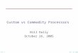 Oct 26, 2005 FEC: 1 Custom vs Commodity Processors Bill Dally October 26, 2005