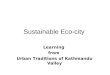 Sustainable Eco-city Learning from Urban Traditions of Kathmandu Valley