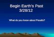 Begin Earth’s Past 3/28/12 What do you know about Fossils?