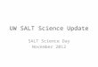 UW SALT Science Update SALT Science Day November 2012