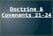 Doctrine & Covenants 21 “His Word Shall You Receive, As if From My Mouth” Doctrine & Covenants 21:1 Seer: One who sees, who walks in the Lord’s light