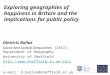 Exploring geographies of happiness in Britain and the implications for public policy Dimitris Ballas Social And Spatial Inequalities (SASI) Department