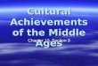 Cultural Achievements of the Middle Ages Chapter 10, Section 3