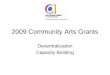2009 Community Arts Grants Decentralization Capacity Building