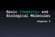 Basic Chemistry and Biological Molecules Chapter 2