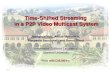 Time-Shifted Streaming in a P2P Video Multicast System Jeonghun Noh, Aditya Mavlankar, Pierpaolo Baccichet 1, and Bernd Girod Information Systems Laboratory