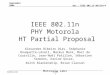 Doc.: IEEE 802.11-04/913r4 Submission September 2004 Slide 1 IEEE 802.11n PHY Motorola HT Partial Proposal Alexandre Ribeiro Dias, Stéphanie Rouquette-Léveil,