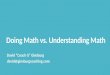Doing Math vs. Understanding Math David “Coach G” Ginsburg david@ginsburgcoaching.com