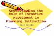 Understanding the Role of Formative Assessment in Planning Instruction Beth Estill
