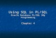 Using SQL in PL/SQL Oracle Database PL/SQL 10g Programming Chapter 4