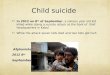 Child suicide In 2012 on 8 th of September, a sixteen year old kid killed while doing a suicide attack at the front of ISAF headquarters in Kabul. While