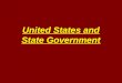United States and State Government. What is Government? The organization people set up to protect the community and enforce its rules