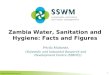 Zambia Facts and Figures Zambia Water, Sanitation and Hygiene: Facts and Figures 1 Pricila Mabande, (Scientific and Industrial Research and Development