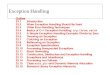 Exception Handling Outline 23.1Introduction 23.2When Exception Handling Should Be Used 23.3Other Error-Handling Techniques 23.4Basics of C++ Exception