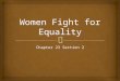 Chapter 23 Section 2.   Feminism- the belief that women should have economic and political equality with men.  Women in the Workplace  Clerical, domestic,