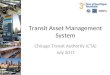 Transit Asset Management System Chicago Transit Authority (CTA) July 2011 1