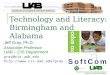 Technology and Literacy: Birmingham and Alabama Jeff Gray, Ph.D. Associate Professor UAB – CIS Department gray@cis.uab.edu 