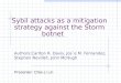 Sybil attacks as a mitigation strategy against the Storm botnet Authors:Carlton R. Davis, Jos´e M. Fernandez, Stephen Neville†, John McHugh Presenter: