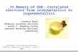 In Memory of GHK: Correlated electrons from intermetallics to organometallics Presented at the George Hsing Kwei Memorial Symposium, Los Alamos, June 27,
