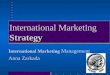 Strategy International Marketing Strategy International Marketing Management Anna Zarkada