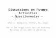 Discussions on Future Activities - Questionnaire - Chiara, Giampiero, Stefan, Reisaburo The 5 th LHC Higgs Cross Section Workshop November 21-22, 2011