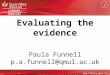 Www.library.qmul.ac.uk LIBRARY SERVICES Evaluating the evidence Paula Funnell p.a.funnell@qmul.ac.uk Senior Academic Liaison Librarian (Medicine and Dentistry)