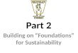 Part 2 Building on “Foundations” for Sustainability