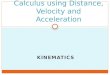 KINEMATICS Calculus using Distance, Velocity and Acceleration