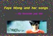 Faye Wong and her songs --- My favourate pop star