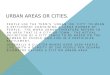URBAN AREAS OR CITIES. PEOPLE USE THE TERM’S ‘URBAN’ OR ‘CITY’ TO MEAN A SETTLEMENT CONTAINING A LARGE NUMBER OF PEOPLE. THE WORD URBAN THEREFORE REFERS
