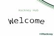 Hackney Hub. The Information Gateway Resource Directory of services Online screening assessment Access to ‘simple’ services / vouchers for OT equipment