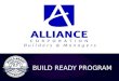 BUILD READY PROGRAM. Benefits of Build Ready Drastically Reduce Construction Time Companies can build sooner on Build Ready sites Reduces the amount of
