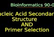Nucleic Acid Secondarily Structure AND Primer Selection Bioinformatics 90-07