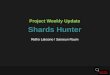 Project Weekly Update Shards Hunter Ridho Laksono / Saroeun Raum