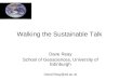 Walking the Sustainable Talk Dave Reay School of Geosciences, University of Edinburgh David.Reay@ed.ac.uk