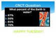 What percent of the Earth is water? a.97% b.50% c.85% d.70% CRCT Question
