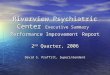 Riverview Psychiatric Center Executive Summary Performance Improvement Report 2 nd Quarter, 2006 David S. Proffitt, Superintendent