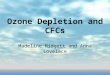 Ozone Depletion and CFCs Madeline Midgett and Anna Lovelace