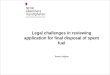 Legal challenges in reviewing application for final disposal of spent fuel Tomas Löfgren