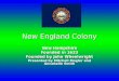 New England Colony New Hampshire Founded in 1623 Founded by John Wheelwright Presented by Mitchell Mogler and Annabelle Smith